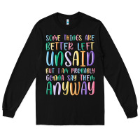 Black some things are better left unsaid but i'm probabl Long Sleeve Tee - MaliasSmallBusiness