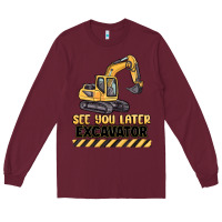 Burgundy see you later excavator Long Sleeve Tee - MaliasSmallBusiness