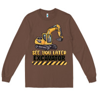 Chestnut see you later excavator Long Sleeve Tee - MaliasSmallBusiness