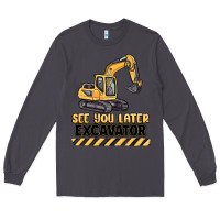 Smoke see you later excavator Long Sleeve Tee - MaliasSmallBusiness