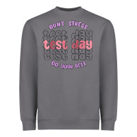 Dont Stress Test Day Do Your Best Heavyweight Sweatshirt | Teevron