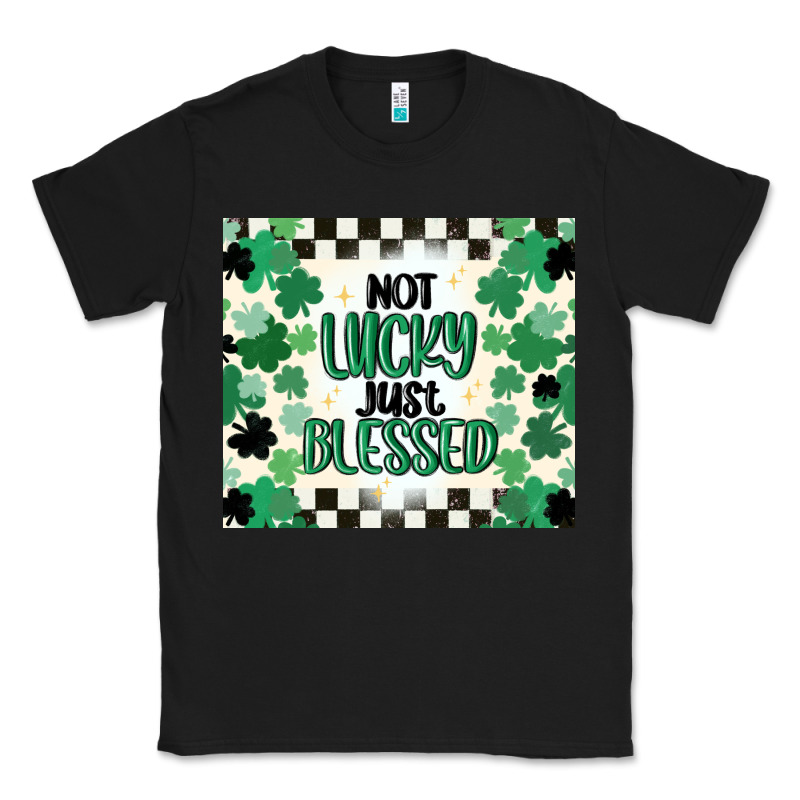 Not Lucky Just Blessed Classic Tee by MaliasSmallBusiness | Teevron