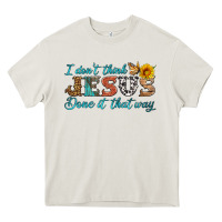 I Don't Think Jesus Done It That Way Heavy Core Tee | Teevron