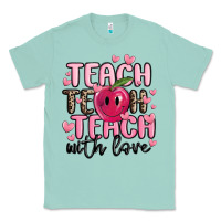 Seafoam teach teach teach with love Classic Tee - MaliasSmallBusiness