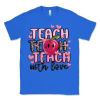 True Royal teach teach teach with love Classic Tee - MaliasSmallBusiness