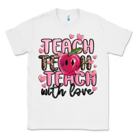 White teach teach teach with love Classic Tee - MaliasSmallBusiness