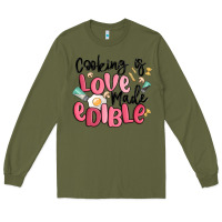 Army Green cooking is love made edible Long Sleeve Tee - MaliasSmallBusiness