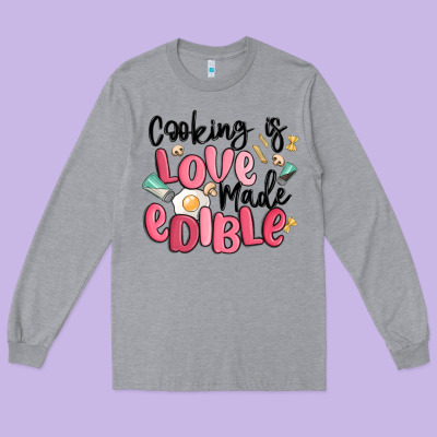 Cooking Is Love Made Edible Long Sleeve Tee Designed By Maliassmallbusiness