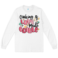 White cooking is love made edible Long Sleeve Tee - MaliasSmallBusiness