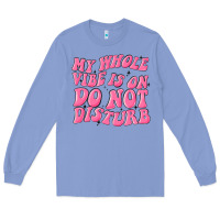 Colony Blue my whole vibes on do not disturb Long Sleeve Tee - MaliasSmallBusiness