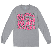 Heather Grey my whole vibes on do not disturb Long Sleeve Tee - MaliasSmallBusiness