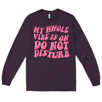 Plum my whole vibes on do not disturb Long Sleeve Tee - MaliasSmallBusiness