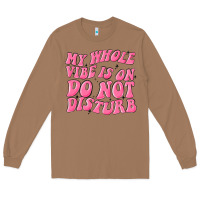 Toasted Coconut my whole vibes on do not disturb Long Sleeve Tee - MaliasSmallBusiness