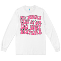 White my whole vibes on do not disturb Long Sleeve Tee - MaliasSmallBusiness