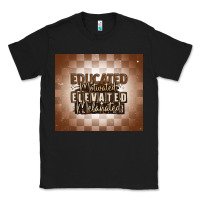 Black educated motivated elevated melanated Classic Tee - MaliasSmallBusiness