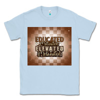 Dusty Blue educated motivated elevated melanated Classic Tee - MaliasSmallBusiness