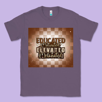 Educated Motivated Elevated Melanated Classic Tee Designed By Maliassmallbusiness