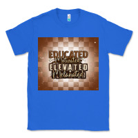 True Royal educated motivated elevated melanated Classic Tee - MaliasSmallBusiness