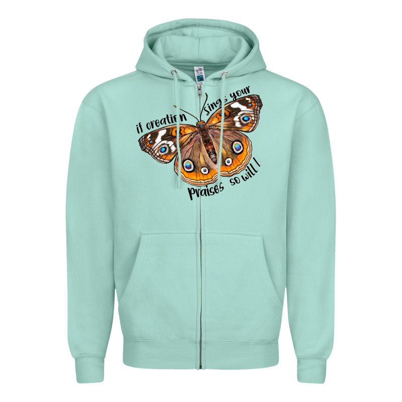 If Creation Sings Your Praises So Will I Zipper Hoodie by LillyAllenDesigns | Teevron
