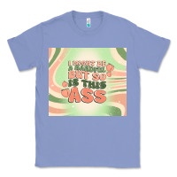 Colony Blue i might be a handful but so is this ass Classic Tee - MaliasSmallBusiness