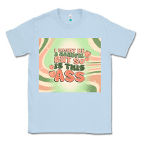 Dusty Blue i might be a handful but so is this ass Classic Tee - MaliasSmallBusiness
