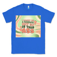 True Royal i might be a handful but so is this ass Classic Tee - MaliasSmallBusiness