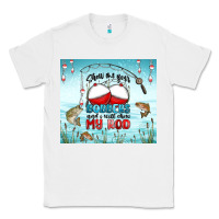 White show me your bobbers and i will show my rod Classic Tee - MaliasSmallBusiness