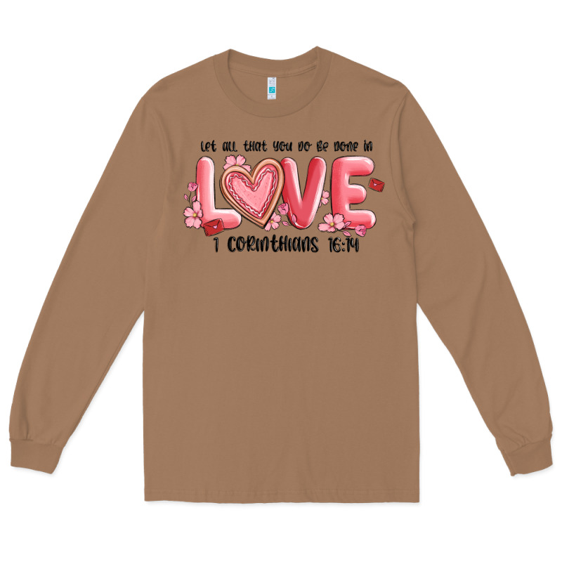 Let All That You Do Be Done In Love 1 Corinthıans Long Sleeve Tee by MaliasSmallBusiness | Teevron