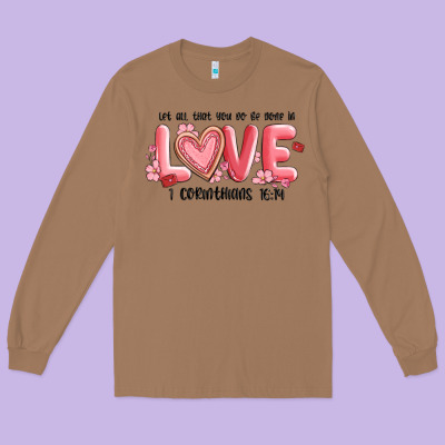 Let All That You Do Be Done In Love 1 Corinthıans Long Sleeve Tee Designed By Maliassmallbusiness