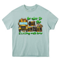 Arona Be Nice To The Bus Driver It's A Long Walk Home Heavy Core Tee - CowhideDigitalArt