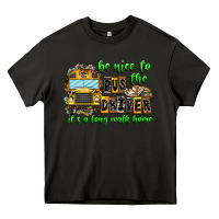 Asphalt Be Nice To The Bus Driver It's A Long Walk Home Heavy Core Tee - CowhideDigitalArt