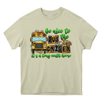 Mossy Be Nice To The Bus Driver It's A Long Walk Home Heavy Core Tee - CowhideDigitalArt