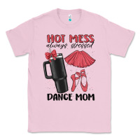 Bubblegum Pink hot mess always stressed dance mom Classic Tee - MaliasSmallBusiness