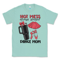 Seafoam hot mess always stressed dance mom Classic Tee - MaliasSmallBusiness