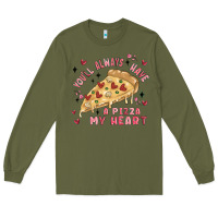 Army Green you'll always have a pizza my heart Long Sleeve Tee - MaliasSmallBusiness