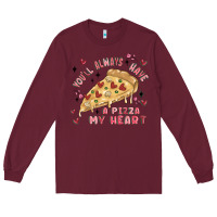 Burgundy you'll always have a pizza my heart Long Sleeve Tee - MaliasSmallBusiness