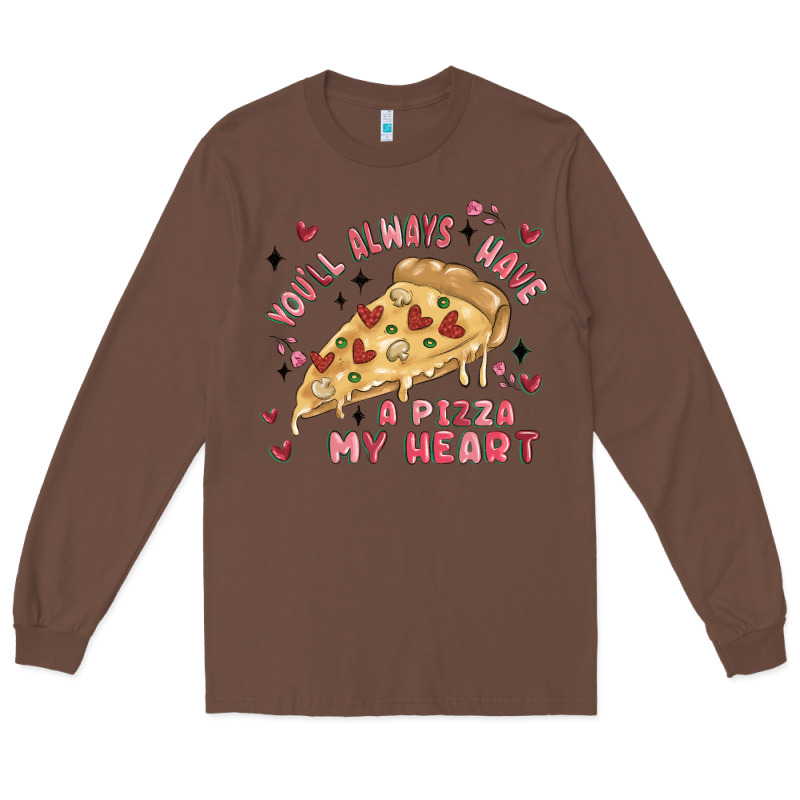 You'll Always Have A Pizza My Heart Long Sleeve Tee by MaliasSmallBusiness | Teevron