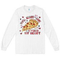 White you'll always have a pizza my heart Long Sleeve Tee - MaliasSmallBusiness