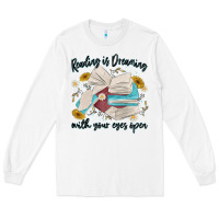 White reading is dreaming with your eyes open Long Sleeve Tee - MaliasSmallBusiness