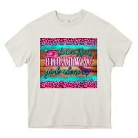 Leave Them Broadway Girls Alone Tumbler Heavy Core Tee | Teevron