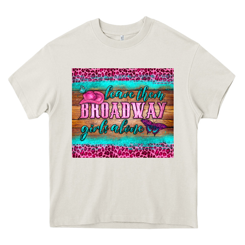 Leave Them Broadway Girls Alone Tumbler Heavy Core Tee by HRA Design Shop | Teevron