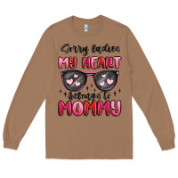 Toasted Coconut sorry ladies my heart belongs to mommy Long Sleeve Tee - MaliasSmallBusiness