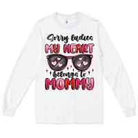 White sorry ladies my heart belongs to mommy Long Sleeve Tee - MaliasSmallBusiness