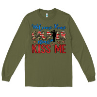 Army Green welcome home soldier now kiss me Long Sleeve Tee - JahusDesignShop