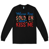 Black welcome home soldier now kiss me Long Sleeve Tee - JahusDesignShop