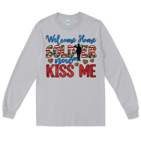 Moon Dust welcome home soldier now kiss me Long Sleeve Tee - JahusDesignShop