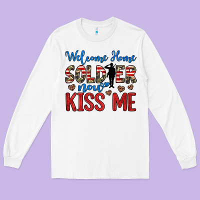 Welcome Home Soldier Now Kiss Me Long Sleeve Tee Designed By Jahusdesignshop