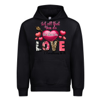 Black Let all that you do be in love Valentine's Day Urban Hoodie - FaDigitalArtStudio