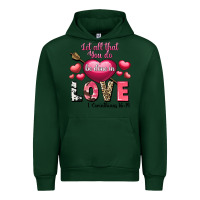 Forest Green Let all that you do be in love Valentine's Day Urban Hoodie - FaDigitalArtStudio