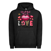 Pigment Black Let all that you do be in love Valentine's Day Urban Hoodie - FaDigitalArtStudio